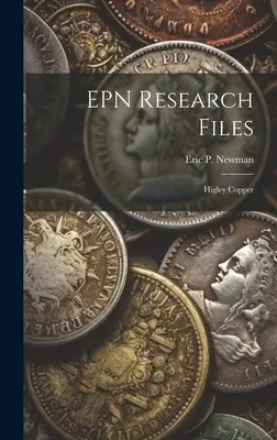 Fascicoli di ricerca EPN: Rame Higley - EPN Research Files: Higley Copper