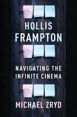 Hollis Frampton: Navigare nel cinema infinito - Hollis Frampton: Navigating the Infinite Cinema