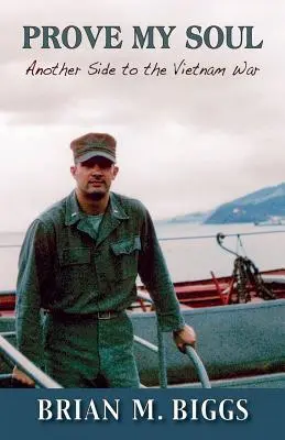 Prova la mia anima: Un altro lato della guerra del Vietnam - Prove My Soul: Another Side to the Vietnam War
