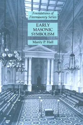 Il primo simbolismo massonico: Serie dei Fondamenti della Massoneria - Early Masonic Symbolism: Foundations of Freemasonry Series