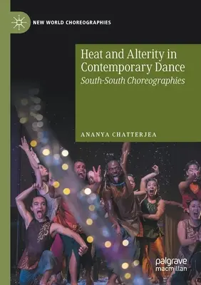 Calore e alterità nella danza contemporanea: Coreografie Sud-Sud - Heat and Alterity in Contemporary Dance: South-South Choreographies