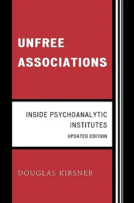 Associazioni libere: All'interno degli istituti psicoanalitici - Unfree Associations: Inside Psychoanalytic Institutes