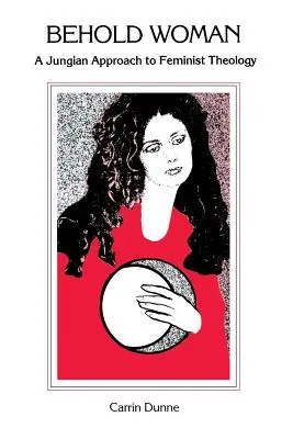 Ecco la donna: Un approccio junghiano alla teologia femminista - Behold Woman: A Jungian Approach to Feminist Theology
