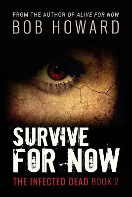 Sopravvivere per ora: I morti infetti libro 2 - Survive for Now: The Infected Dead Book 2
