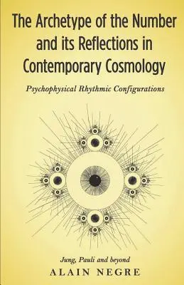 L'archetipo del numero e i suoi riflessi nella cosmologia contemporanea: Configurazioni ritmiche psicofisiche - Jung, Pauli e oltre - The Archetype of the Number and its Reflections in Contemporary Cosmology: Psychophysical Rhythmic Configurations - Jung, Pauli and Beyond