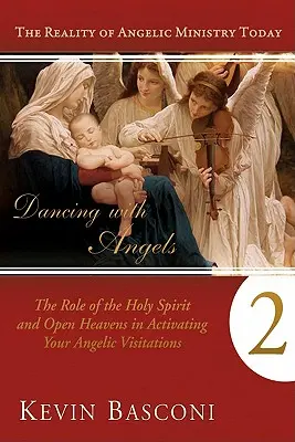 Danzare con gli angeli, libro secondo: il ruolo dello Spirito Santo e dei cieli aperti nell'attivazione delle visite angeliche - Dancing with Angels, Book Two: The Role of the Holy Spirit and Open Heavens in Activating Your Angelic Visitations