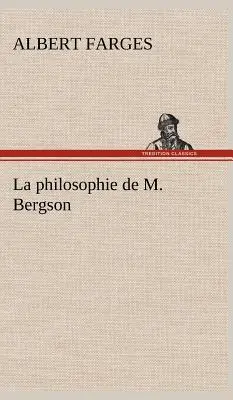 La filosofia di M. Bergson - La philosophie de M. Bergson