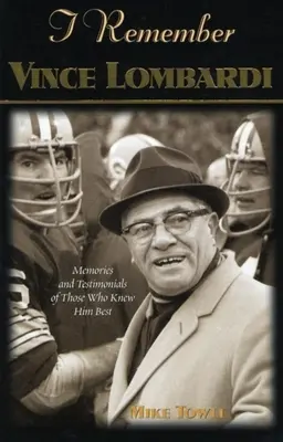 Ricordo di Vince Lombardi: ricordi personali e testimonianze del primo allenatore del campionato Super Bowl di football raccontati dalla gente e dal pubblico. - I Remember Vince Lombardi: Personal Memories of and Testimonials to Football's First Super Bowl Championship Coach as Told by the People and Play