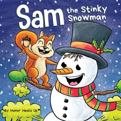 Sam il pupazzo di neve puzzolente: Un divertente libro illustrato da leggere ad alta voce per bambini e adulti sui pupazzi di neve che scoreggiano e tossiscono - Sam the Stinky Snowman: A Funny Read Aloud Picture Book For Kids And Adults About Snowmen Farts and Toots