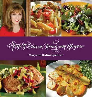 Vivere semplicemente delizioso con Maryann(R) - Entres - Simply Delicious Living with Maryann(R) - Entres