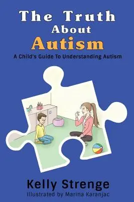 La verità sull'autismo: Guida per bambini alla comprensione dell'autismo - The Truth About Autism: A Child's Guide to Understanding Autism