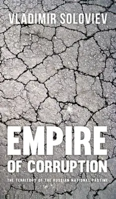 L'impero della corruzione: Il territorio del passatempo nazionale russo - Empire of Corruption: The Territory of the Russian National Pastime
