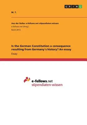 La Costituzione tedesca è una conseguenza della storia della Germania? Un saggio - Is the German Constitution a consequence resulting from Germany's history? An essay