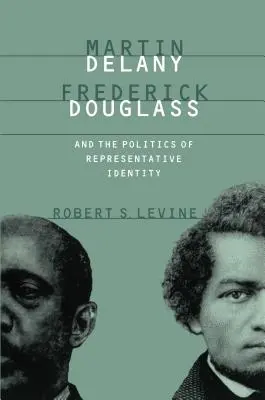 Martin Delany, Frederick Douglass e la politica dell'identità rappresentativa - Martin Delany, Frederick Douglass, and the Politics of Representative Identity