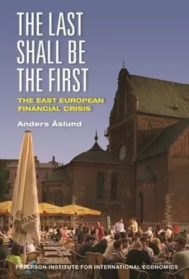 Gli ultimi saranno i primi: La crisi finanziaria dell'Europa orientale - The Last Shall Be the First: The East European Financial Crisis