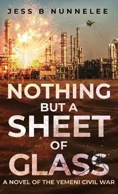 Nient'altro che una lastra di vetro: Un romanzo della guerra civile yemenita - Nothing but a Sheet of Glass: A Novel of the Yemeni Civil War