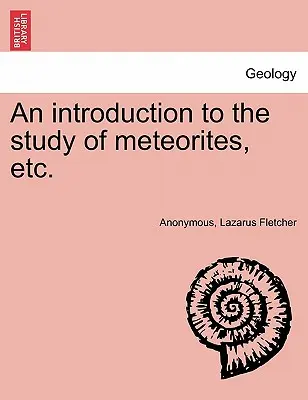 Un'introduzione allo studio delle meteoriti, ecc. - An Introduction to the Study of Meteorites, Etc.