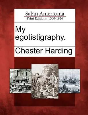 La mia Egotistigrafia. - My Egotistigraphy.