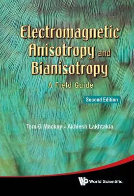 Anisotropia elettromagnetica e Bianisotropia: Una guida sul campo (seconda edizione) - Electromagnetic Anisotropy and Bianisotropy: A Field Guide (Second Edition)