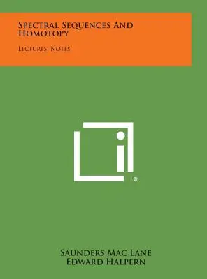 Sequenze spettrali e omotopia: Lezioni, note - Spectral Sequences And Homotopy: Lectures, Notes