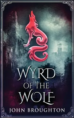 Wyrd of the Wolf: L'unificazione dell'Inghilterra meridionale sassone - Wyrd Of The Wolf: The Unification Of Saxon Southern England