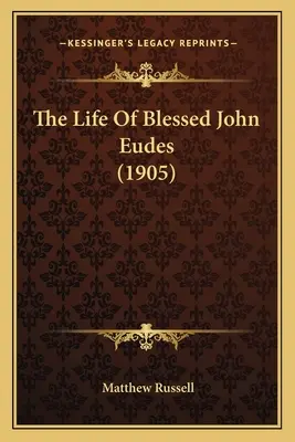 La vita del beato Giovanni Eudes (1905) - The Life Of Blessed John Eudes (1905)