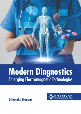 Diagnostica moderna: Tecnologie elettromagnetiche emergenti - Modern Diagnostics: Emerging Electromagnetic Technologies