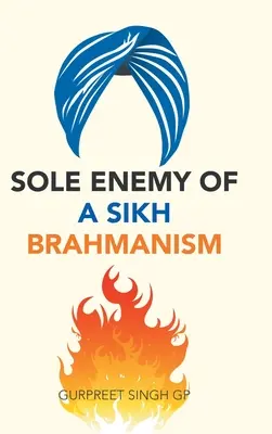 L'unico nemico del brahmanesimo sikh - Sole Enemy of a Sikh Brahmanism