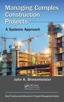 Gestire progetti di costruzione complessi: Un approccio sistemico - Managing Complex Construction Projects: A Systems Approach