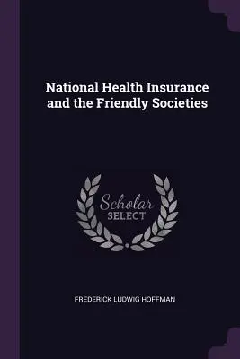 L'assicurazione sanitaria nazionale e le società amiche - National Health Insurance and the Friendly Societies