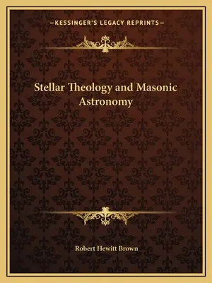 Teologia stellare e astronomia massonica - Stellar Theology and Masonic Astronomy
