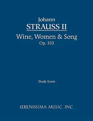 Vino, donne e canzoni, Op.333: partitura di studio - Wine, Women & Song, Op.333: Study score