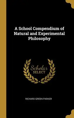Compendio scolastico di filosofia naturale e sperimentale - A School Compendium of Natural and Experimental Philosophy