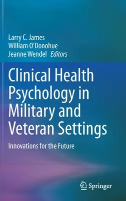 Psicologia clinica della salute in ambienti militari e veterani: Innovazioni per il futuro - Clinical Health Psychology in Military and Veteran Settings: Innovations for the Future