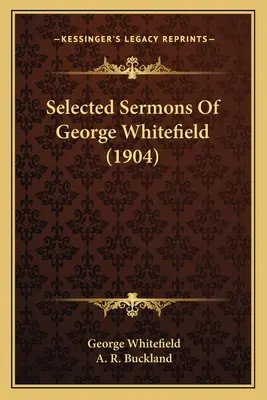 Sermoni scelti di George Whitefield (1904) - Selected Sermons Of George Whitefield (1904)
