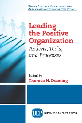 Guidare l'organizzazione positiva: Azioni, strumenti e processi - Leading The Positive Organization: Actions, Tools, and Processes