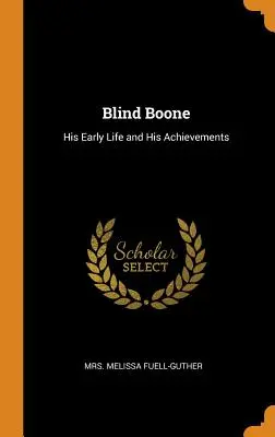 Blind Boone: la sua prima vita e i suoi successi - Blind Boone: His Early Life and His Achievements