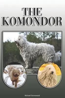 Il Komondor: Una guida completa ed esauriente per i proprietari: Acquisto, possesso, salute, toelettatura, addestramento, obbedienza, comprensione e - The Komondor: A Complete and Comprehensive Owners Guide To: Buying, Owning, Health, Grooming, Training, Obedience, Understanding and