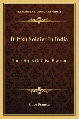 Soldato britannico in India: Le lettere di Clive Branson - British Soldier In India: The Letters Of Clive Branson