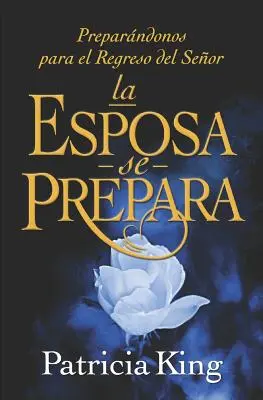 La Esposa se Prepara: Prepararsi al ritorno del Signore - La Esposa se Prepara: Preparndonos para el Regreso del Seor