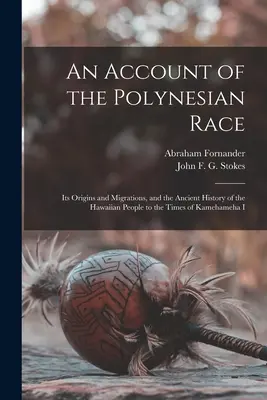 Un resoconto della razza polinesiana: le sue origini e migrazioni, e la storia antica del popolo hawaiano fino ai tempi di Kamehameha I - An Account of the Polynesian Race: Its Origins and Migrations, and the Ancient History of the Hawaiian People to the Times of Kamehameha I