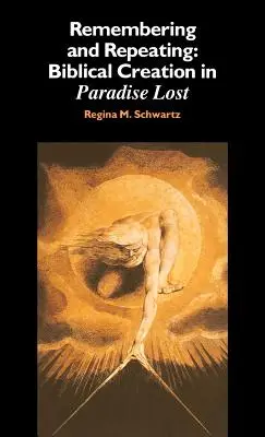 Ricordare e ripetere: La creazione biblica nel “Paradiso perduto”. - Remembering and Repeating: Biblical Creation in 'Paradise Lost'