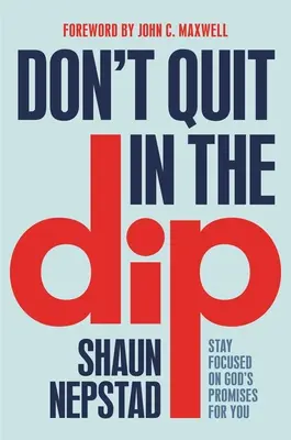 Non mollare nella depressione: Rimanete concentrati sulle promesse di Dio per voi - Don't Quit in the Dip: Stay Focused on God's Promises for You