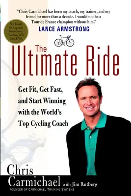 The Ultimate Ride: Mettiti in forma, diventa veloce e inizia a vincere con il miglior allenatore di ciclismo del mondo - The Ultimate Ride: Get Fit, Get Fast, and Start Winning with the World's Top Cycling Coach