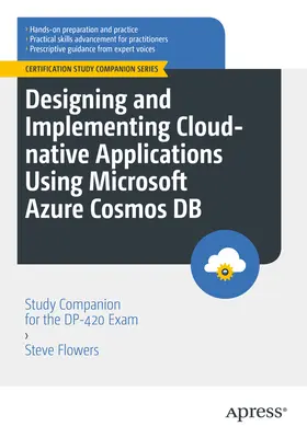 Progettazione e implementazione di applicazioni cloud native con Microsoft Azure Cosmos DB: Compagno di studio per l'esame Dp-420 - Designing and Implementing Cloud-Native Applications Using Microsoft Azure Cosmos DB: Study Companion for the Dp-420 Exam