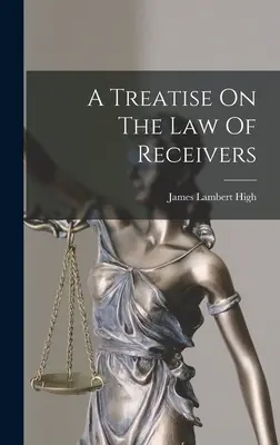 Un trattato sul diritto dei riceventi - A Treatise On The Law Of Receivers