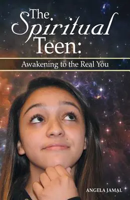 L'adolescente spirituale: Risveglio al vero te stesso: Risveglio al vero te stesso - The Spiritual Teen: Awakening to the Real You: Awakening to the Real You