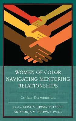 Donne di colore che navigano nelle relazioni di mentoring: Esami critici - Women of Color Navigating Mentoring Relationships: Critical Examinations