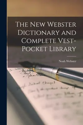Il nuovo dizionario Webster e la biblioteca completa di Vest-Pocket - The New Webster Dictionary and Complete Vest-Pocket Library