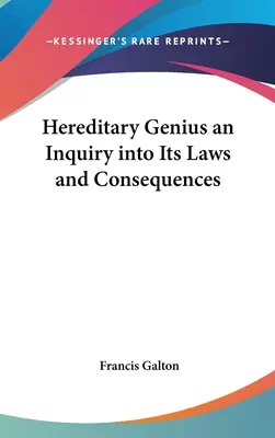 Genio ereditario, un'indagine sulle sue leggi e conseguenze - Hereditary Genius an Inquiry into Its Laws and Consequences